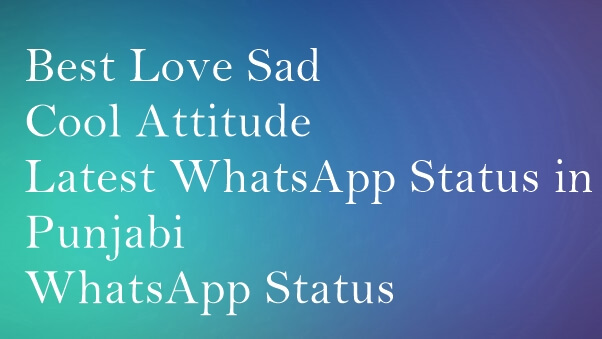 Best Love Sad Cool Attitude Latest WhatsApp Status in Punjabi WhatsApp Status