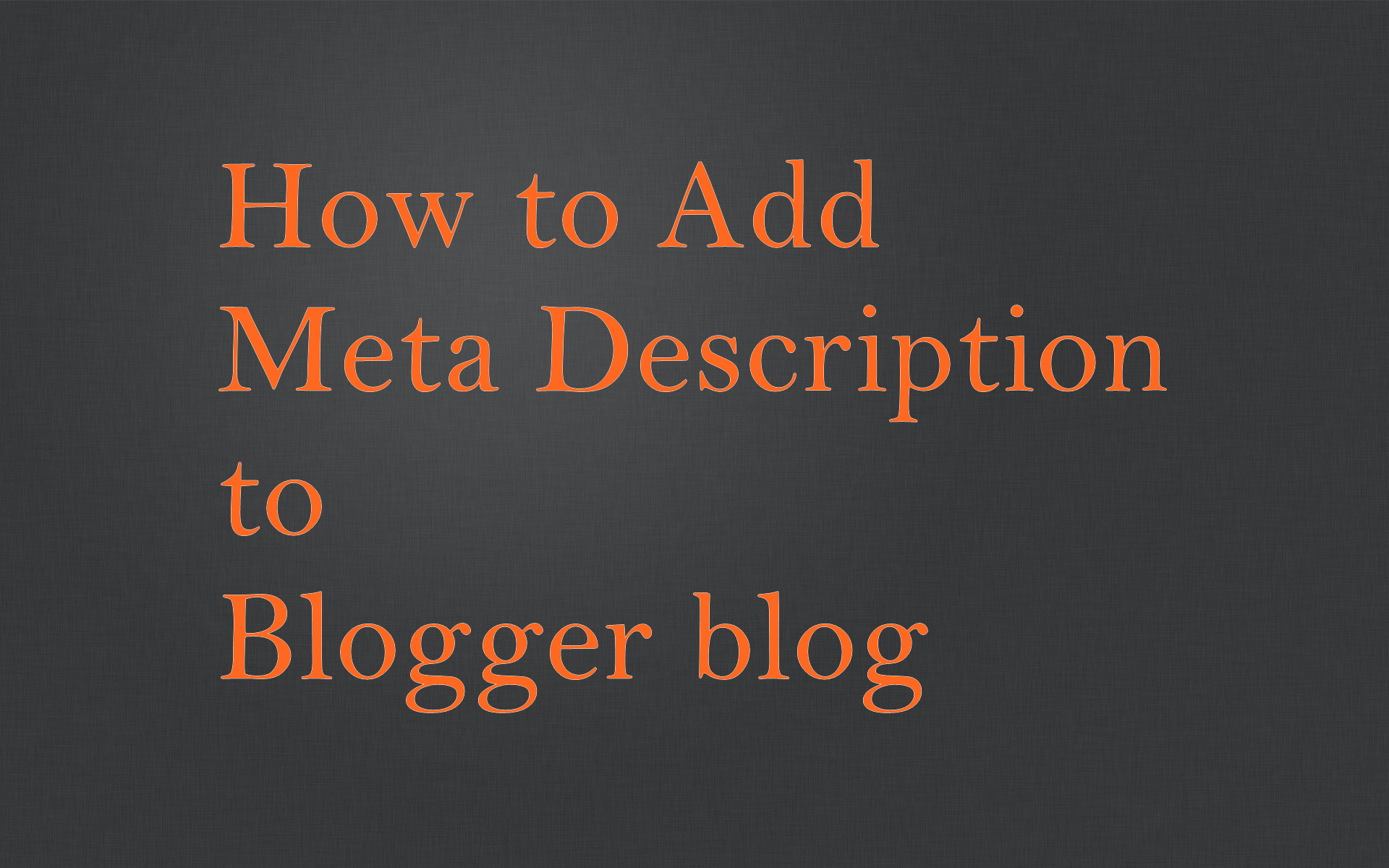 How to Add Meta Description to Blogger blog