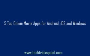 5 Top Online Movie Apps for Android, iOS and Windows