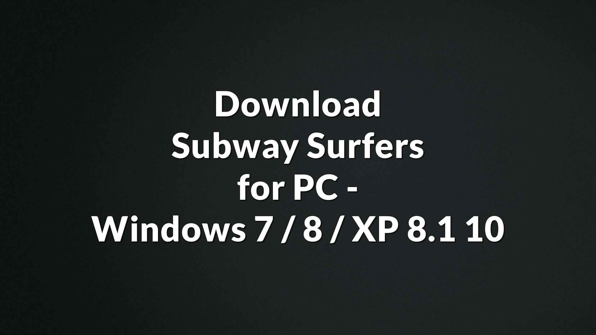 Subway Surfers For PC Download Windows 7/8/XP/Vista
