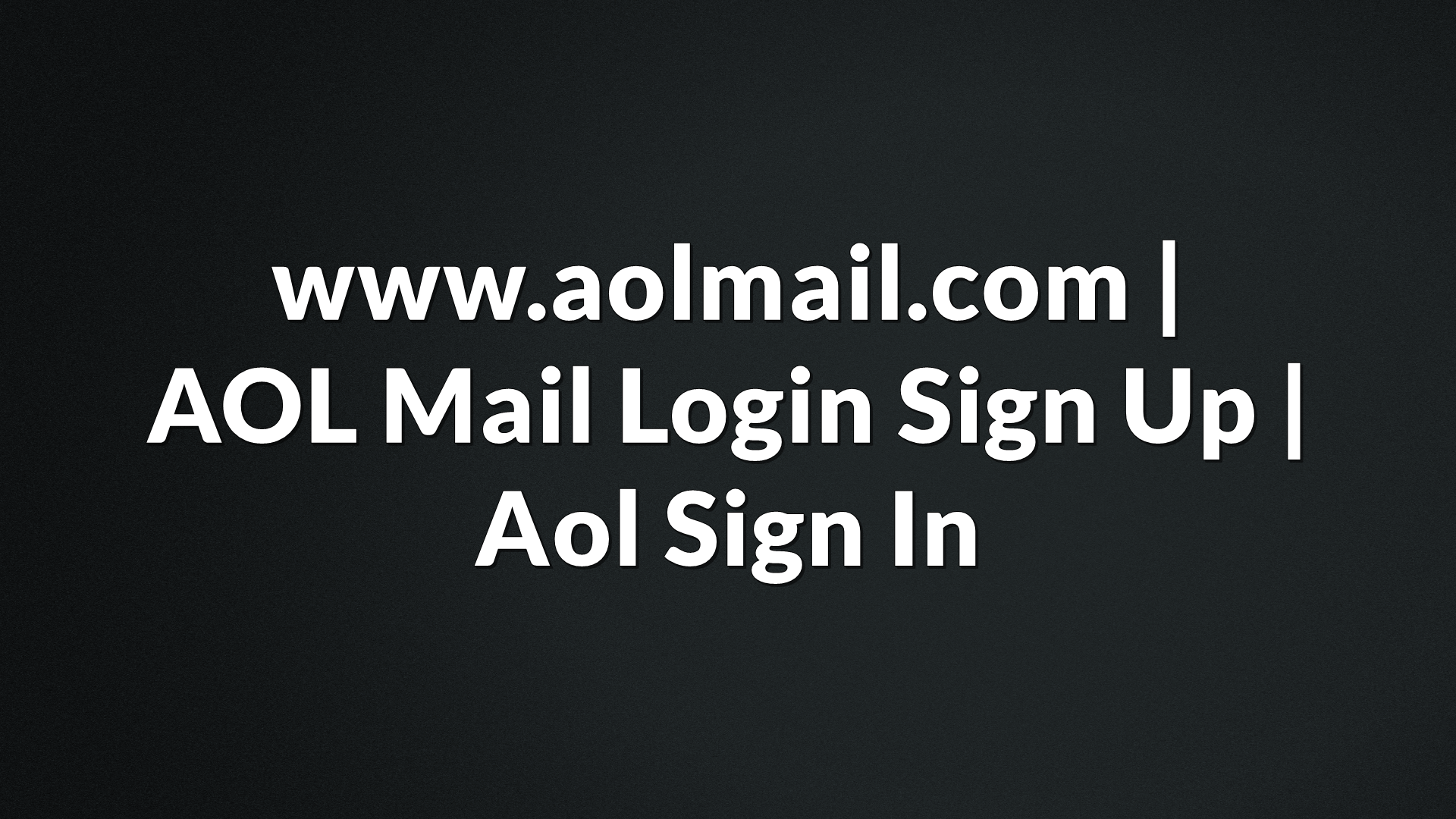www.aolmail.com AOL Mail Login Sign Up - Aol Sign In